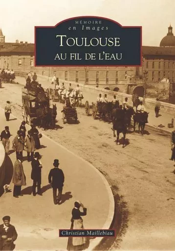 Toulouse au fil de l'eau -  - Editions Sutton