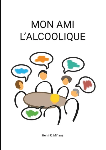 Mon ami l'alcoolique - Henri R. Miñana - BOOKS ON DEMAND