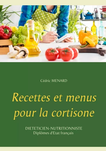 Recettes et menus pour la cortisone - Cédric Menard - BOOKS ON DEMAND