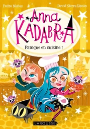 Anna Kadabra - Panique en cuisine !