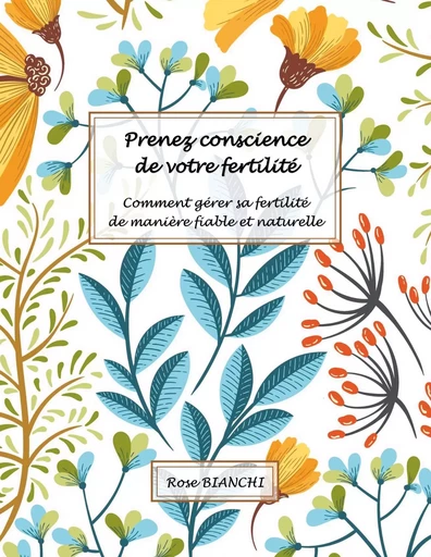 Prenez conscience de votre fertilité - Rose Bianchi - BOOKS ON DEMAND