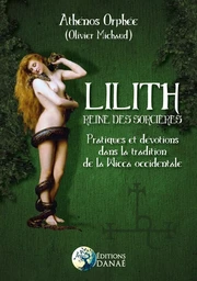 Lilith - Reine des Sorcières - Pratiques et dévotions dans la tradition de la Wicca occidentale