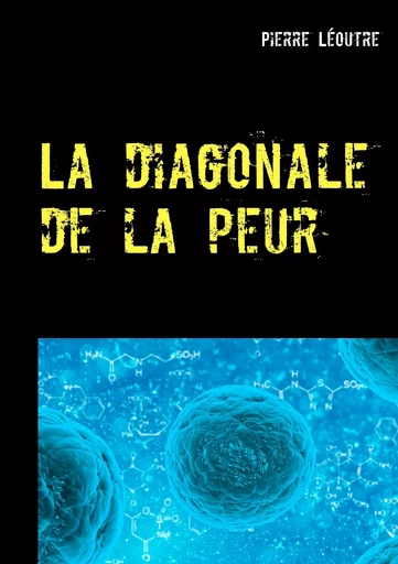 La diagonale de la peur - Pierre Léoutre - BOOKS ON DEMAND