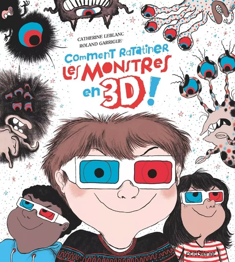 Comment ratatiner les monstres en 3D - Catherine Leblanc - GLENAT JEUNESSE