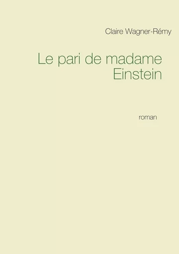 Le pari de madame Einstein - Claire Wagner-Rémy - BOOKS ON DEMAND