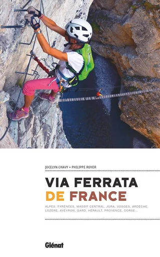 Via ferrata de France - Jocelyn Chavy, Philippe Royer - GLENAT