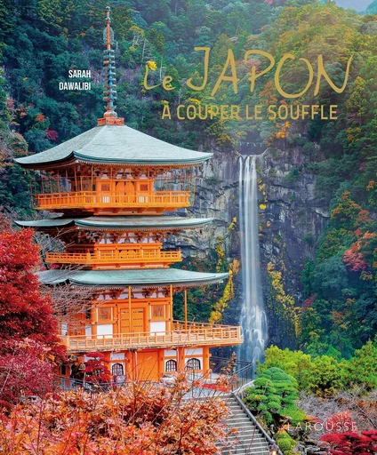 Le Japon à couper le souffle ! - Sarah DAWALIBI - LAROUSSE