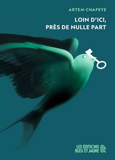 Loin d'ici, près de nulle part - Artem Chapeye - BLEU ET JAUNE