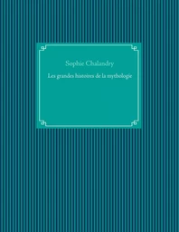 Les grandes histoires de la mythologie