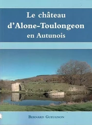 LE CHATEAU D'ALONE-TOULONGEON EN AUTUNOIS