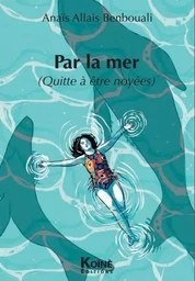 Par la mer (Quitte à être noyées)