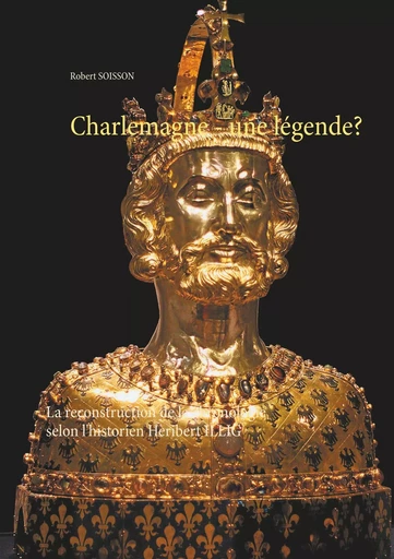 Charlemagne - une légende? - Robert Soisson - BOOKS ON DEMAND