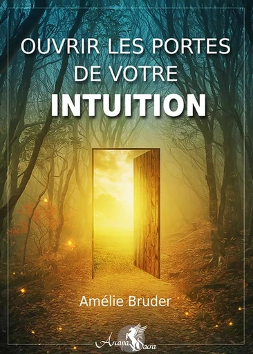 Ouvrir les portes de votre intuition - Amélie Bruder - PIKTOS