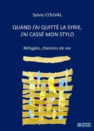 Quand j'ai quitté la Syrie, j'ai cassé mon stylo