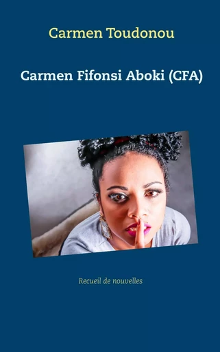 Carmen Fifonsi Aboki (CFA) - Carmen Toudonou - BOOKS ON DEMAND