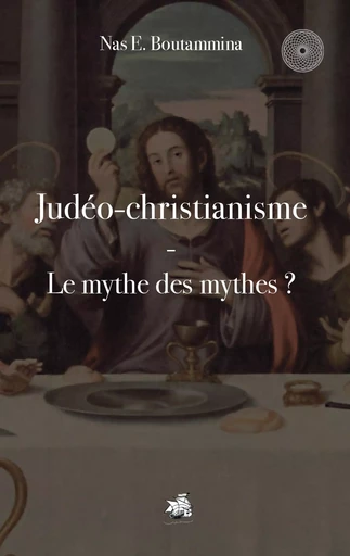 Judéo-christianisme - Le mythe des mythes ? - Nas E. Boutammina - BOOKS ON DEMAND