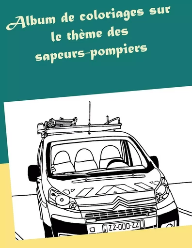 Album de coloriages sur le thème des sapeurs-pompiers - Valérie Gasnier - BOOKS ON DEMAND