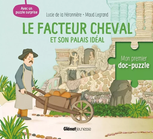 Le facteur Cheval et son palais idéal - Lucie De La Héronnière - GLENAT JEUNESSE