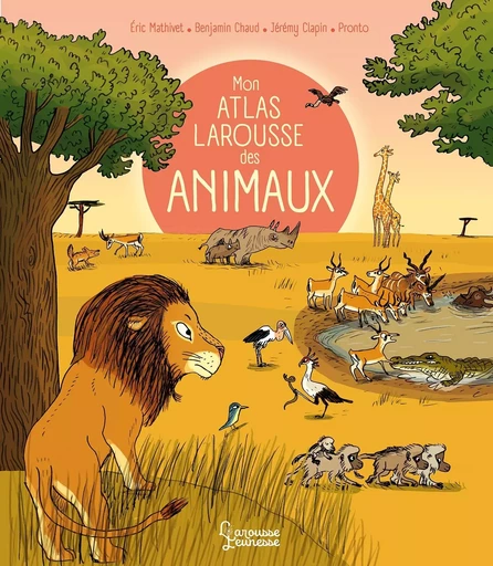 Mon Atlas Larousse des animaux - Eric Mathivet - LAROUSSE