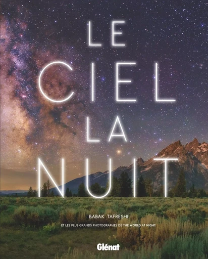 Le Ciel la nuit - Babak Tafreshi - GLENAT