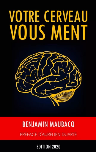 Votre cerveau vous ment - Benjamin Maubacq - BOOKS ON DEMAND