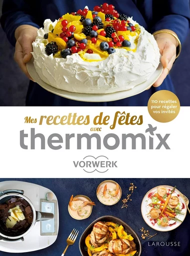 Thermomix Recettes de fêtes ! - Séverine Augé - LAROUSSE