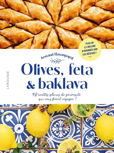 Olives, feta & baklava - Armand Hasanpapaj - LAROUSSE