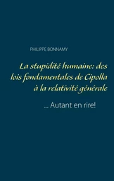 La stupidité humaine: des lois fondamentales de Cipolla à la relativité générale