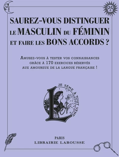 Saurez-vous distinguer le masculin du féminin et faire les bons accords ? - Line Sommant - LAROUSSE