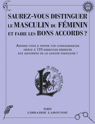 Saurez-vous distinguer le masculin du féminin et faire les bons accords ?