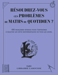 Résoudrez-vous ces problèmes de maths du quotidien