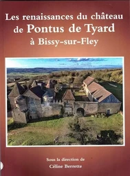 LES RENAISSANCES DU CHATEAU DE PONTUS DE TYARD A BISSY-SUR-FLEY