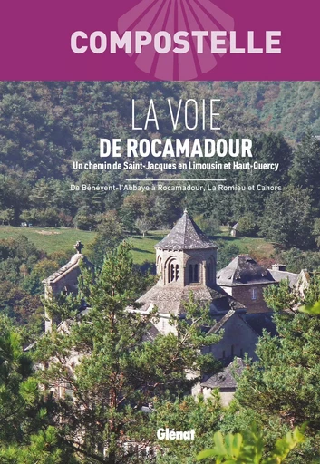 Compostelle La Voie de Rocamadour -  Association Un Chemin De Saint-Jacques - GLENAT