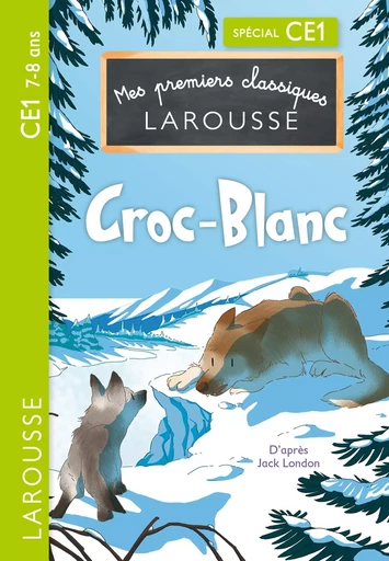 Mes premiers classiques Larousse : Croc-Blanc - CE1 -  Collectif - LAROUSSE