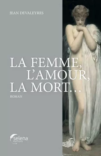 La femme,l'amour, la mort... - Jean Devaleyres - Selena