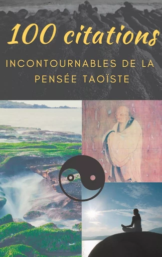 100 citations incontournables de la pensée taoïste - Lao Tseu - BOOKS ON DEMAND