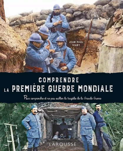 Comprendre la Première Guerre mondiale - Jean-Paul Viart - LAROUSSE