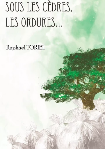 Sous les cèdres, les ordures... - Raphaël Toriel - BOOKS ON DEMAND