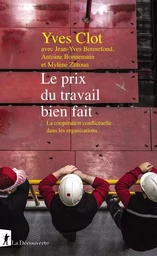 Le prix du travail bien fait - La coopération conflictuelle dans les organisations