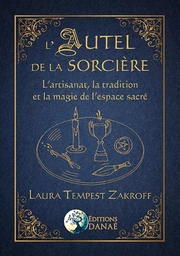 L'Autel de la Sorcière - L'artisanat, la tradition et la magie de l'espace sacré