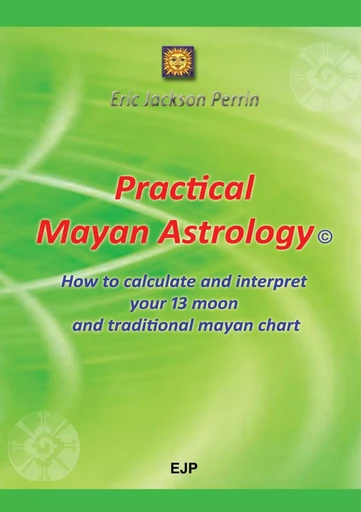 Practical Mayan Astrology - Eric Jackson Perrin - EJP