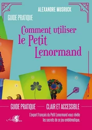 Comment utiliser le Petit Lenormand - Guide pratique