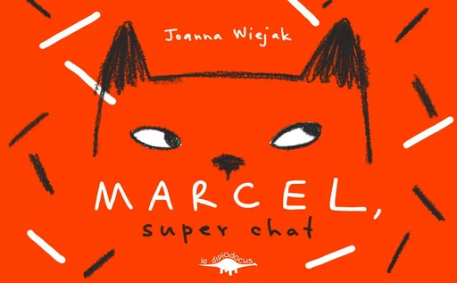 Marcel, super chat - Joanna Wiejak - DIPLODOCUS