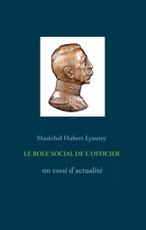 LE ROLE SOCIAL DE L'OFFICIER - un essai d'actualité