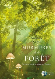 Murmures de la forêt - Traditions & Magies des Arbres