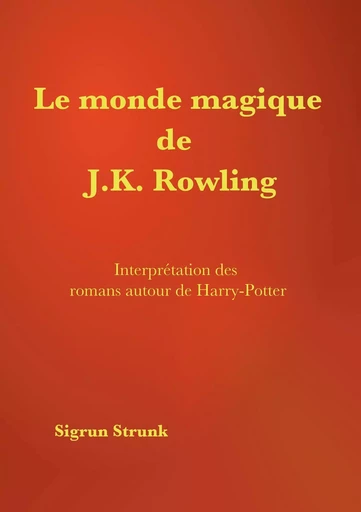 Le monde magique de J. K. Rowling - Sigrun Strunk - BOOKS ON DEMAND