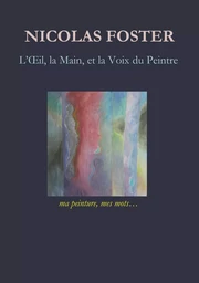 L'oeil, la main, et la voix du peintre