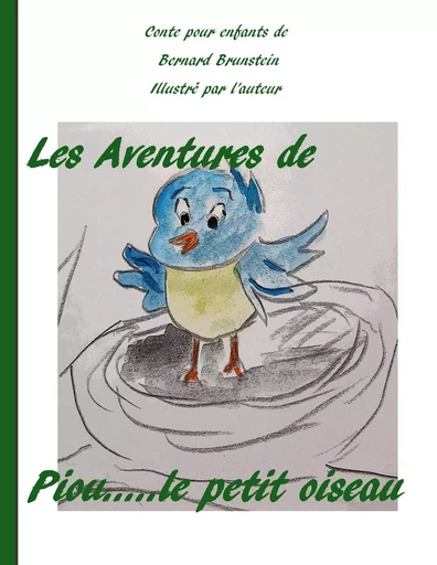 Les aventures de Piou le petit oiseau - Bernard Brunstein - BOOKS ON DEMAND