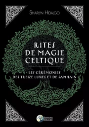 Rites de magie celtique - Les cérémonies des treize lunes et de Samhain