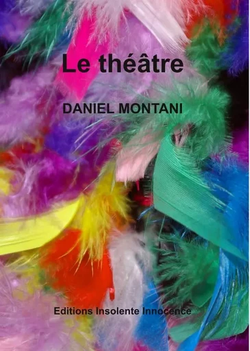 Le théâtre - Daniel Montani - INSOLENTE INNOC